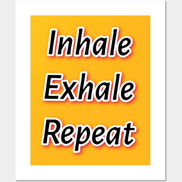 Inhale Exhale Repeat Wall Art by Elvira Khan